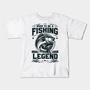 Love Fishing - Born To Be A Fishing Legend Kids T-Shirt